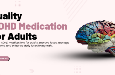 Quality ADHD Medication For Adults